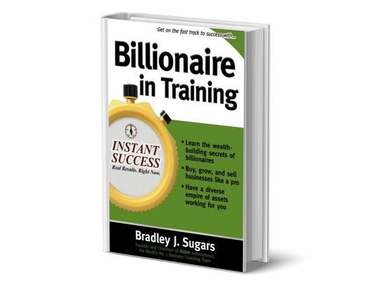 Billionaire in Training: Learn the Wealth-Building Secrets of Millionaires