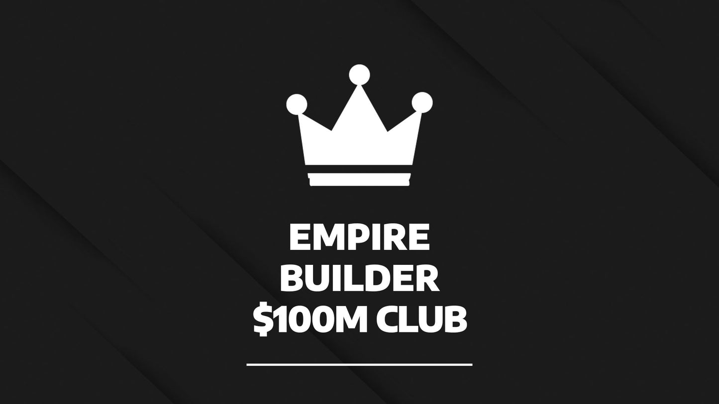 Empire Builder $100M Club