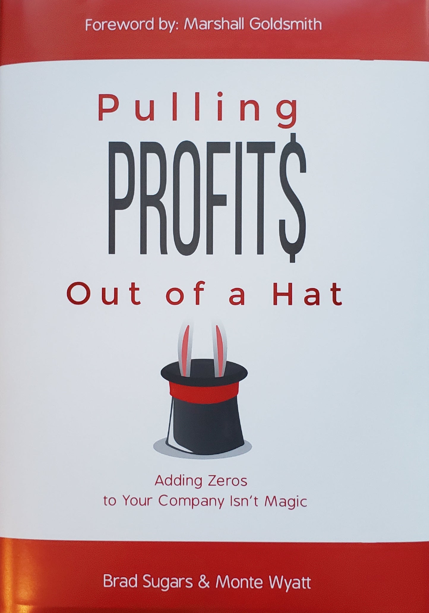 Pulling Profits Out of a Hat: Adding Zeros to Your Company Isn't Magic