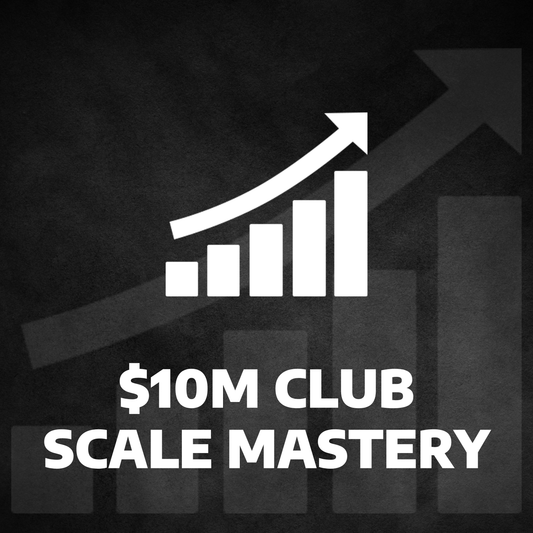 $10M Club - Scale Mastery