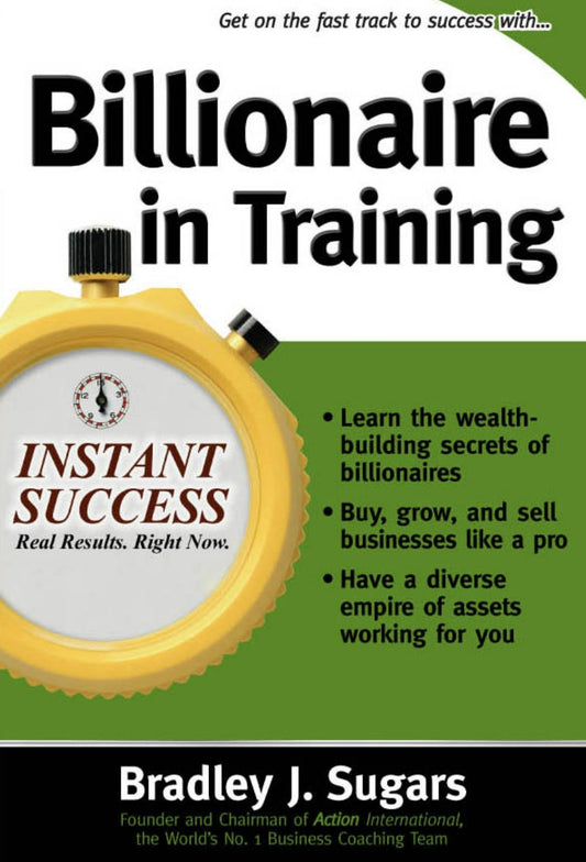 Billionaire in Training: Learn the Wealth-Building Secrets of Millionaires